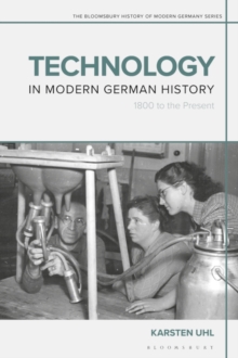 Technology in Modern German History : 1800 to the Present