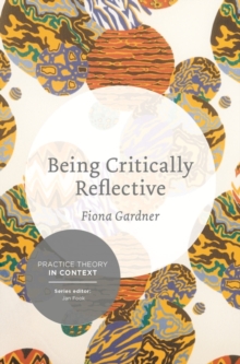Being Critically Reflective : Engaging in Holistic Practice