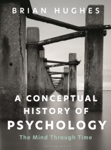 A Conceptual History of Psychology : The Mind Through Time