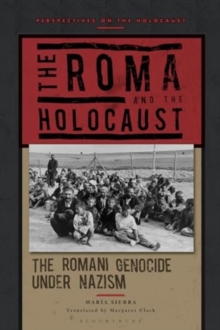 The Roma and the Holocaust : The Romani Genocide under Nazism