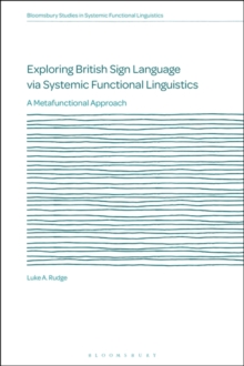 Exploring British Sign Language via Systemic Functional Linguistics : A Metafunctional Approach