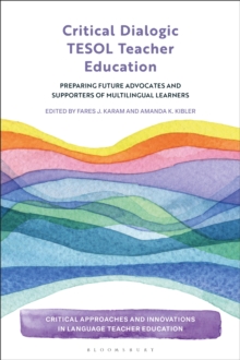 Critical Dialogic TESOL Teacher Education : Preparing Future Advocates and Supporters of Multilingual Learners