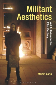 Militant Aesthetics : Art Activism in the 21st Century