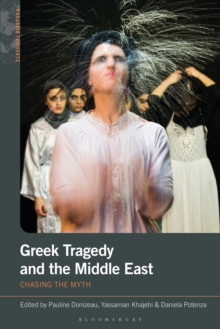 Greek Tragedy and the Middle East : Chasing the Myth