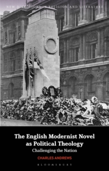 The English Modernist Novel as Political Theology : Challenging the Nation