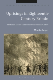 Uprisings in Eighteenth-Century Britain : Mediation and the Transformation of Political Culture
