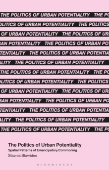 The Politics of Urban Potentiality : Spatial Patterns of Emancipatory Commoning