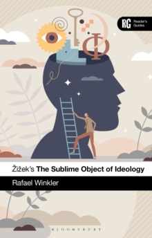 Zizek's The Sublime Object of Ideology : A Reader’s Guide