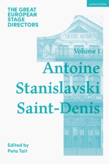 The Great European Stage Directors Volume 1 : Antoine, Stanislavski, Saint-Denis