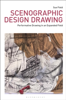 Scenographic Design Drawing : Performative Drawing in an Expanded Field