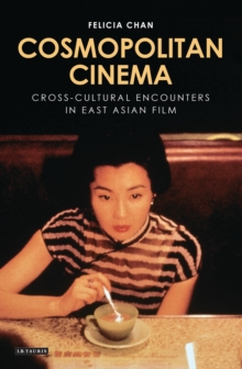 Cosmopolitan Cinema : Cross-cultural Encounters in East Asian Film