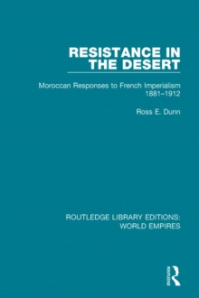Resistance in the Desert : Moroccan Responses to French Imperialism 1881-1912