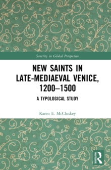 New Saints in Late-Mediaeval Venice, 1200-1500 : A Typological Study