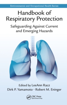 Handbook of Respiratory Protection : Safeguarding Against Current and Emerging Hazards
