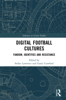 Digital Football Cultures : Fandom, Identities and Resistance