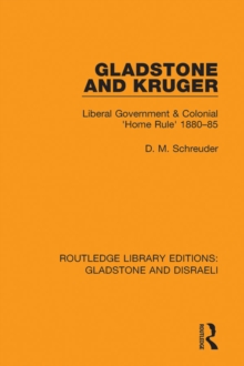 Gladstone and Kruger : Liberal Government & Colonial 'Home Rule' 1880-85