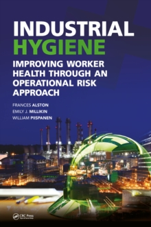 Industrial Hygiene : Improving Worker Health through an Operational Risk Approach