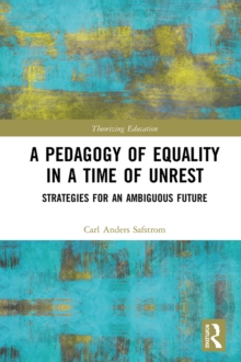 A Pedagogy of Equality in a Time of Unrest : Strategies for an Ambiguous Future