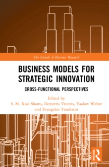 Business Models for Strategic Innovation : Cross-Functional Perspectives