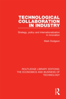 Technological Collaboration in Industry : Strategy, Policy and Internationalization in Innovation