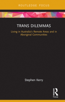 Trans Dilemmas : Living in Australia’s Remote Areas and in Aboriginal Communities
