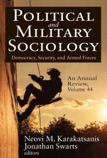 Political and Military Sociology, an Annual Review : Volume 44, Democracy, Security, and Armed Forces