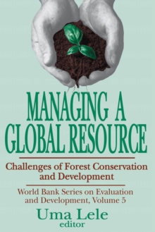 Managing a Global Resource : Challenges of Forest Conservation and Development