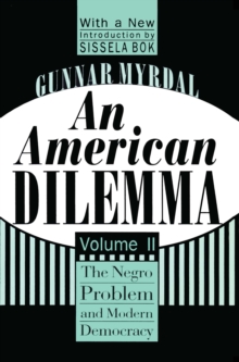 An American Dilemma : The Negro Problem and Modern Democracy, Volume 2