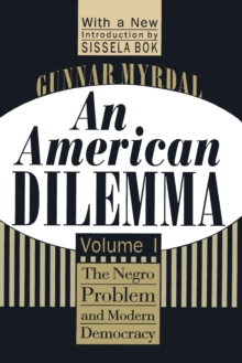 An American Dilemma : The Negro Problem and Modern Democracy, Volume 1