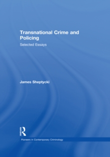 Transnational Crime and Policing : Selected Essays