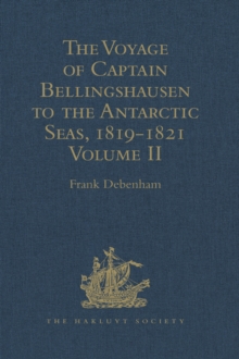 The Voyage of Captain Bellingshausen to the Antarctic Seas, 1819-1821 : Translated from the Russian Volume II