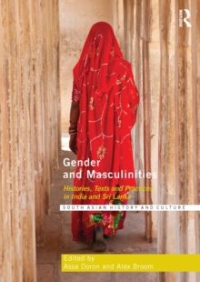 Gender and Masculinities : Histories, Texts and Practices in India and Sri Lanka