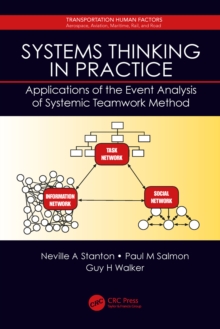 Systems Thinking in Practice : Applications of the Event Analysis of Systemic Teamwork Method