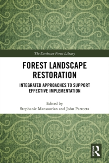Forest Landscape Restoration : Integrated Approaches to Support Effective Implementation