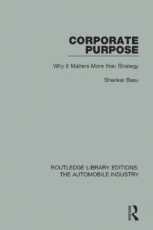Corporate Purpose : Why It Matters More Than Strategy