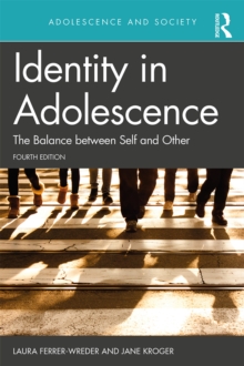 Identity in Adolescence 4e : The Balance between Self and Other