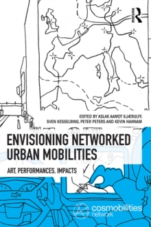 Envisioning Networked Urban Mobilities : Art, Performances, Impacts