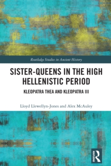 Sister-Queens in the High Hellenistic Period : Kleopatra Thea and Kleopatra III