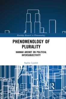 Phenomenology of Plurality : Hannah Arendt on Political Intersubjectivity