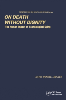 On Death without Dignity : The Human Impact of Technological Dying