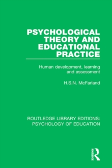 Psychological Theory and Educational Practice : Human Development, Learning and Assessment