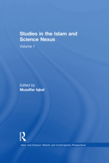 Studies in the Islam and Science Nexus : Volume 1