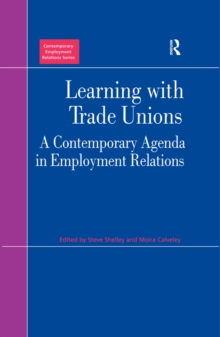 Learning with Trade Unions : A Contemporary Agenda in Employment Relations