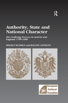 Authority, State and National Character : The Civilizing Process in Austria and England, 1700-1900