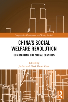 China's Social Welfare Revolution : Contracting Out Social Services