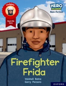 Hero Academy Non-fiction: Oxford Reading Level 7, Book Band Turquoise: Firefighter Frida