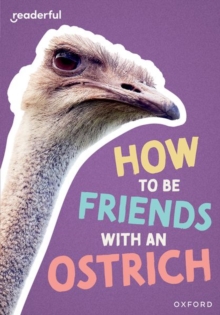 Readerful Rise: Oxford Reading Level 7: How to be Friends with an Ostrich