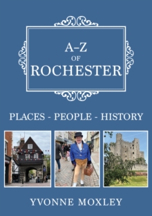 A-Z of Rochester : Places-People-History