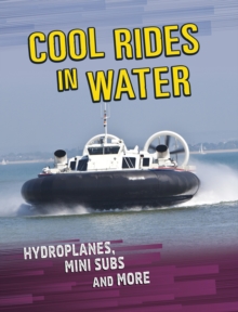 Cool Rides in Water : Hydroplanes, Mini Subs and More
