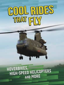 Cool Rides that Fly : Hoverbikes, High-Speed Helicopters and More